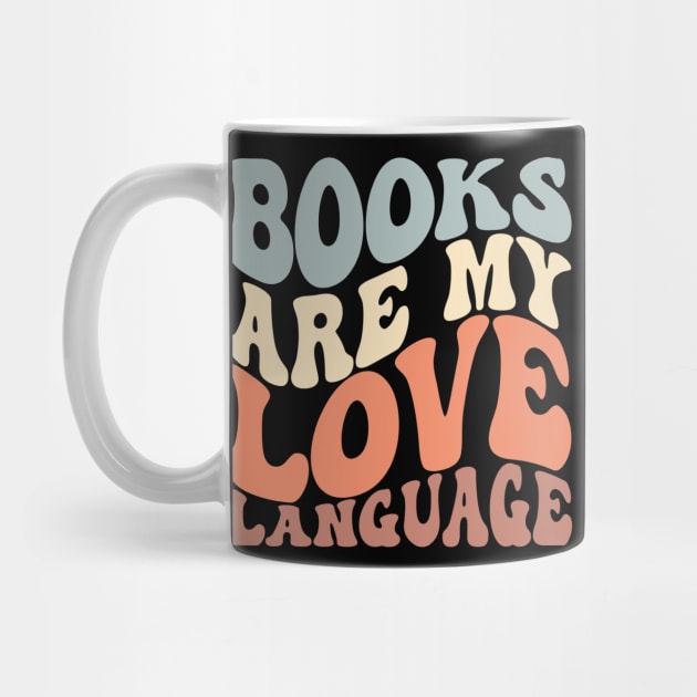 Books Are My Love Language Cute Reader Bookworm Gifts 2024 by sarcasmandadulting